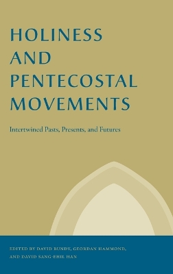 Holiness and Pentecostal Movements: Intertwined Pasts, Presents, and Futures book