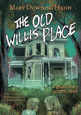 The Old Willis Place Graphic Novel: A Ghost Story by Mary Downing Hahn