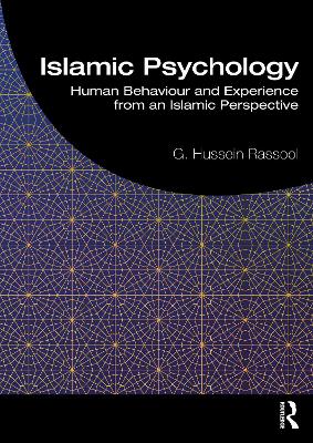 Islamic Psychology: Human Behaviour and Experience from an Islamic Perspective by G. Hussein Rassool