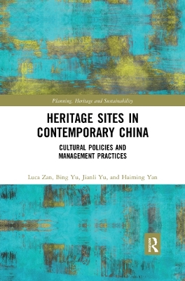 Heritage Sites in Contemporary China: Cultural Policies and Management Practices book