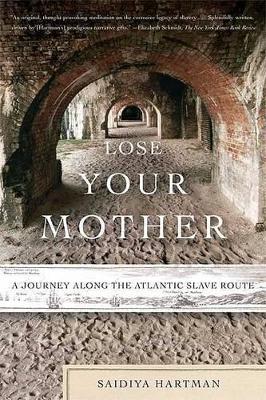 Lose Your Mother by Saidiya Hartman
