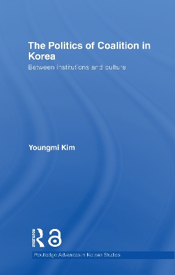Politics of Coalition in Korea by Youngmi Kim