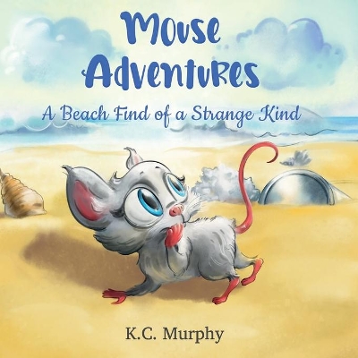 Mouse Adventures: A Beach Find of a Strange Kind book