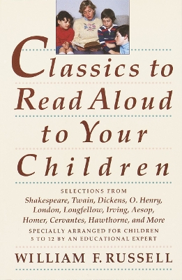 Classics To Read Aloud To Your Children by William F Russell