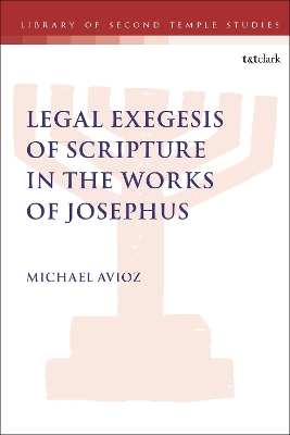 Legal Exegesis of Scripture in the Works of Josephus by Dr.; Senior Lecturer Michael Avioz