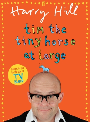 Tim the Tiny Horse at Large by Harry Hill