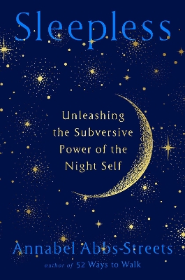 Sleepless: Unleashing the Subversive Power of the Night Self book