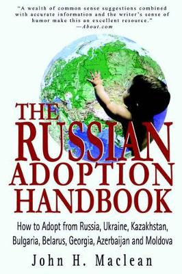 The Russian Adoption Handbook: How to Adopt from Russia, Ukraine, Kazakhstan, Bulgaria, Belarus, Georgia, Azerbaijan and Moldova book