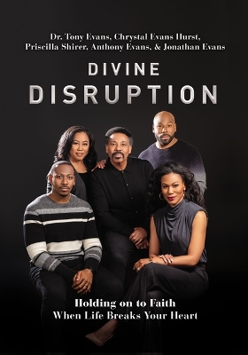 Divine Disruption: Holding on to Faith When Life Breaks Your Heart by Dr. Tony Evans