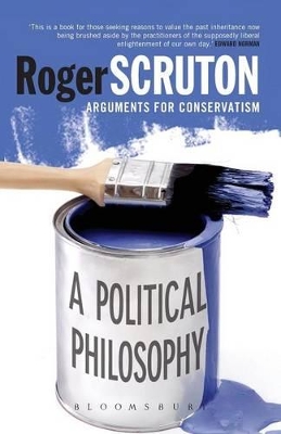 A Political Philosophy: Arguments for Conservatism by Sir Roger Scruton