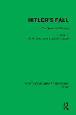 Hitler's Fall: The Newsreel Witness by K.R.M. Short