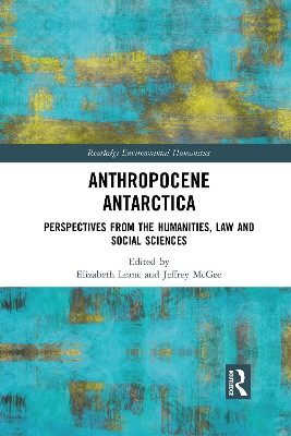 Anthropocene Antarctica: Perspectives from the Humanities, Law and Social Sciences by Elizabeth Leane