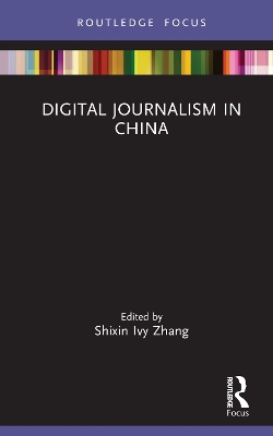 Digital Journalism in China by Shixin Ivy Zhang