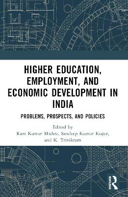 Higher Education, Employment, and Economic Development in India: Problems, Prospects, and Policies by Ram Kumar Mishra