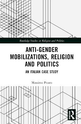 Anti-Gender Mobilizations, Religion and Politics: An Italian Case Study book