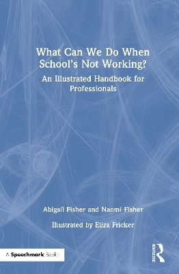 What Can We Do When School’s Not Working?: An Illustrated Handbook for Professionals book