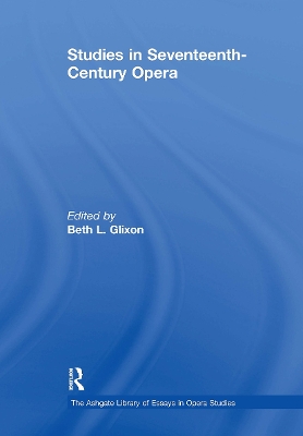 Studies in Seventeenth-Century Opera by BethL. Glixon