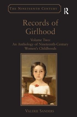 Records of Girlhood: Volume Two: An Anthology of Nineteenth-Century Women’s Childhoods by Valerie Sanders