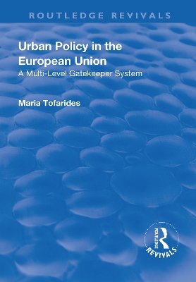 Urban Policy in the European Union: A Multi-Level Gatekeeper System by Maria Tofarides