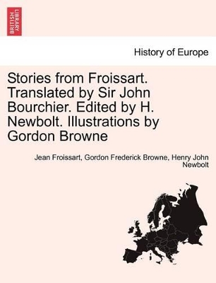 Stories from Froissart. Translated by Sir John Bourchier. Edited by H. Newbolt. Illustrations by Gordon Browne book