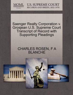 Saenger Realty Corporation V. Grosjean U.S. Supreme Court Transcript of Record with Supporting Pleadings book