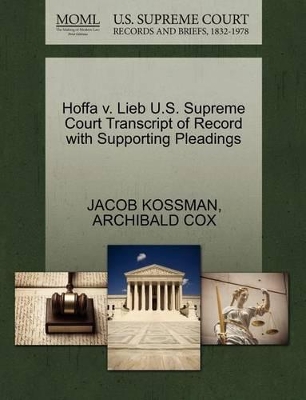 Hoffa V. Lieb U.S. Supreme Court Transcript of Record with Supporting Pleadings book