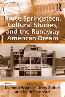 Bruce Springsteen, Cultural Studies, and the Runaway American Dream by Jerry Zolten