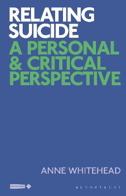 Relating Suicide: A Personal and Critical Perspective by Anne Whitehead