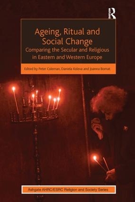 Ageing, Ritual and Social Change by Daniela Koleva