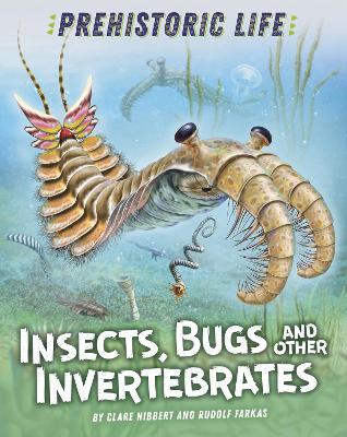 Prehistoric Life: Insects, Bugs and Other Invertebrates book