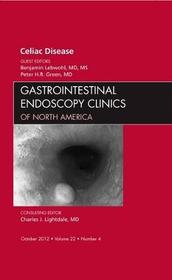 Celiac Disease, An Issue of Gastrointestinal Endoscopy Clinics by Peter H R Green
