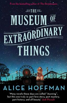 The Museum of Extraordinary Things by Alice Hoffman