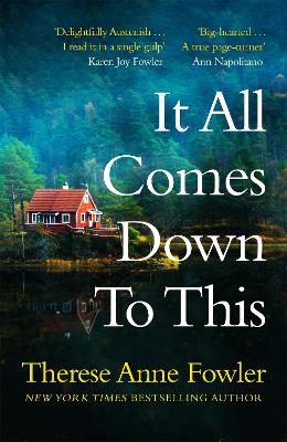 It All Comes Down To This: The new novel from New York Times bestselling author Therese Anne Fowler by Therese Anne Fowler