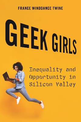 Geek Girls: Inequality and Opportunity in Silicon Valley book