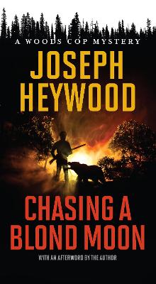 Chasing a Blond Moon: A Woods Cop Mystery by Joseph Heywood