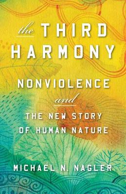 Third Harmony: Nonviolence and the New Story of Human Nature book