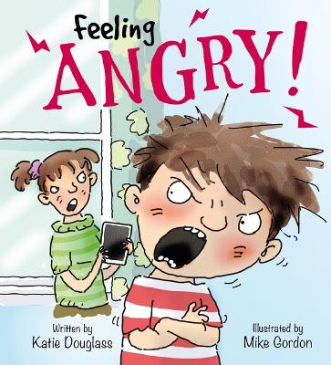 Feelings and Emotions: Feeling Angry by Katie Douglass