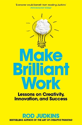 Make Brilliant Work: Lessons on Creativity, Innovation, and Success by Rod Judkins