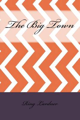 Big Town by Ring Lardner