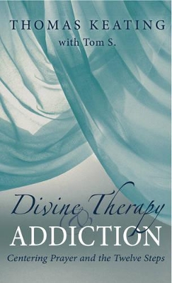 Divine Therapy & Addiction by Thomas Keating