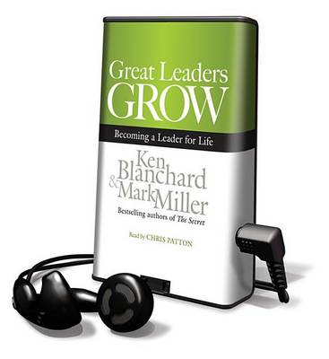 Great Leaders Grow: Becoming a Leader for Life by Ken Blanchard