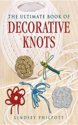 The Ultimate Book of Decorative Knots book