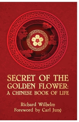 The Secret Of The Golden Flower by Richard Wilhelm