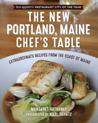 The New Portland, Maine, Chef's Table: Extraordinary Recipes from the Coast of Maine book
