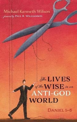 The Lives of the Wise in an Anti-God World book