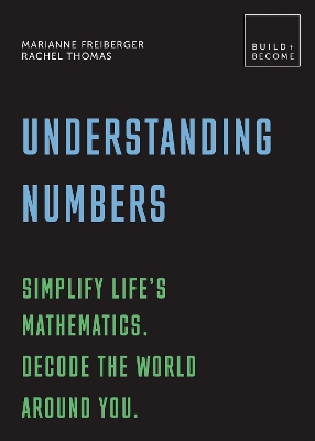 Understanding Numbers: Simplify life's mathematics. Decode the world around you.: 20 thought-provoking lessons book