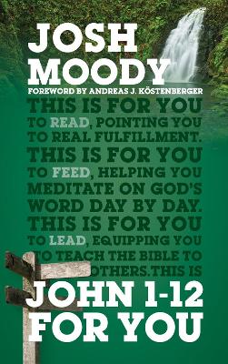 John 1–12 For You: Find deeper fulfillment as you meet the Word book