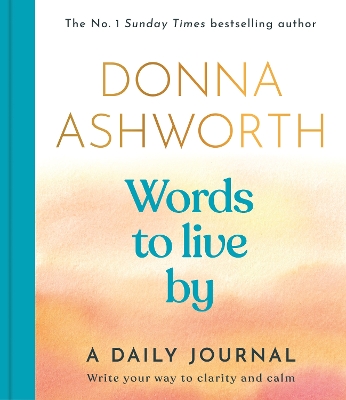 Words to Live By: A Daily Journal: Write Your Way to Clarity and Calm book
