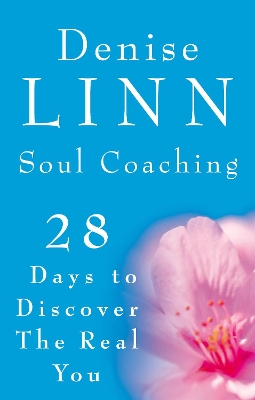 Soul Coaching: 28 Days to Discover the Real You by Denise Linn