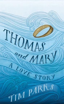 Thomas and Mary by Tim Parks